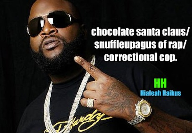 rick ross hialeah haikus